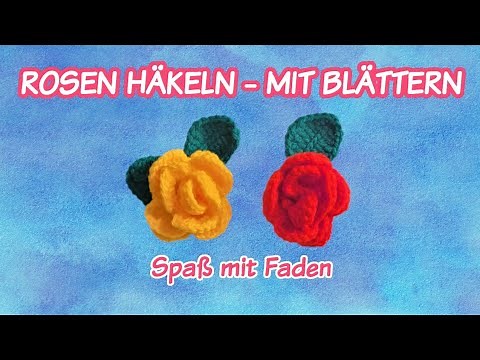 ROSEN HÄKELN - MIT BLÄTTERN