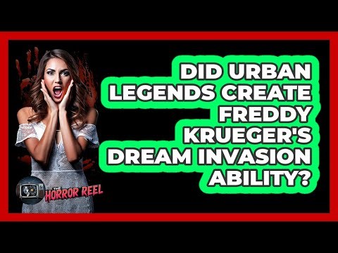 Did urban legends create Freddy Krueger's dream invasion ability?