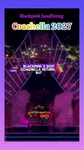 Blackpink Coachella 2027 return as a potential headliner. #blackpink #kpop #fyp