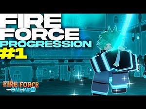 Fire Force Progression #1 | Fire Force Online