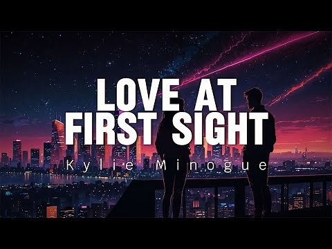 Kylie Minogue - Love At First Sight (Lyrics)