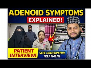 Adenoid Problem Symptoms Explained | Real Patient Interview | Natural Homeopathic Treatment