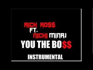 Rick Ross FT.Nicki Minaj YOU THE BOSS Instrumental.