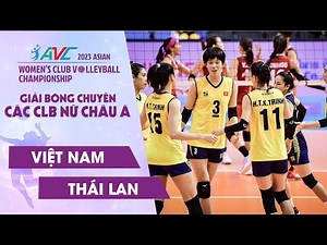 Full Trận | Việt Nam - Thái Lan | CHUNG KẾT Bóng Chuyền Các CLB Nữ Châu Á AVC 2023