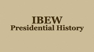 IBEW Presidential History