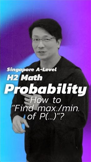 H2 Math Tuition by Achevas | Probability - How to find Max/Min of variable Probability