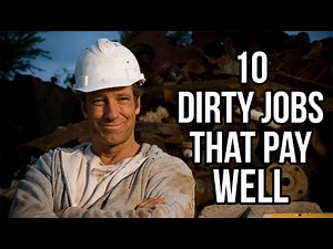 10 Dirty Jobs that pay well