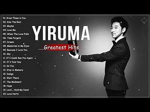 Yiruma Greatest Hits Live Collection 2021 - The Best Romantic Piano Love Songs of Yiruma