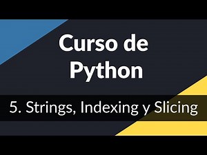 5. Strings, Indexing y Slicing | Curso de introducción a Python