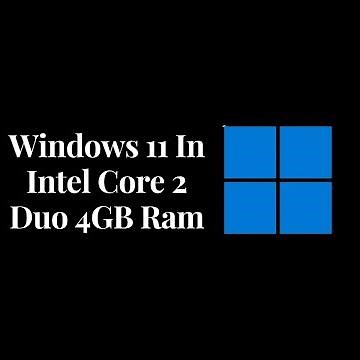 Windows 11 In Intel Core 2 Duo 4GB Ram