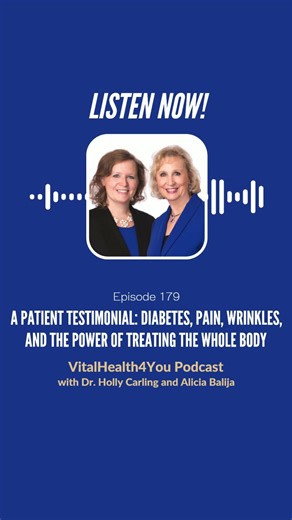 Ep 179 A Patient Testimonial: Diabetes, Pain, Wrinkles, and The Power of Treating The Whole Body