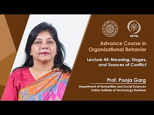 Lecture 44: Meaning, Stages, and Sources of Conflict