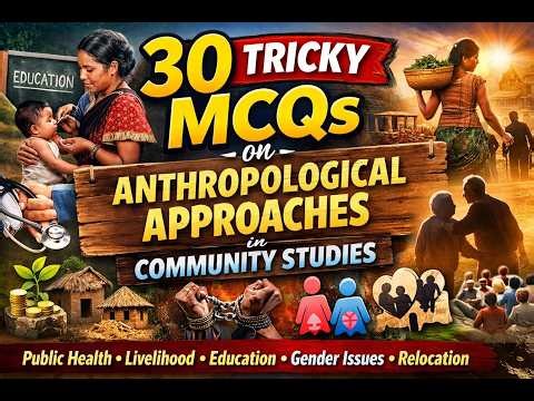30 Tricky MCQs on Anthropological Approaches in Community Studies |