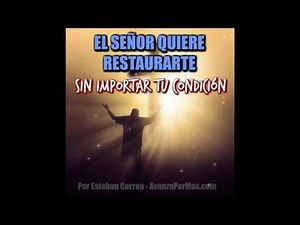 El Señor Quiere Restaurarte - La Restauración de Dios Mensaje de Perdón - 311