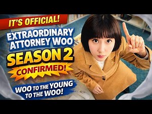 Woo to the Young to the Woo Is Back! Extraordinary Attorney Woo Season 2 Confirmed
