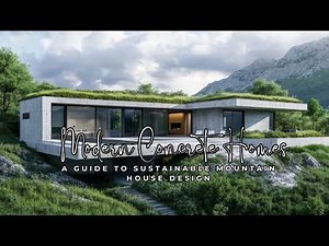 Modern Concrete Homes on Steep Slopes A Guide to Sustainable Mountain House Design