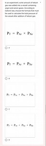 In an experiment, some amount of helium gas was added into a ve... | Filo