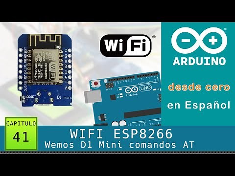 Arduino desde cero en Español - Capítulo 41 - ESP8266 WiFi con Wemos D1 Mini (mediante comandos AT)