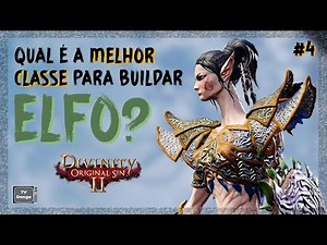 Divinity: Original Sin 2 - What is the BEST class for an ELF?