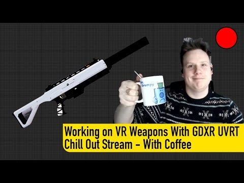 Improving VR Weapons IN The GDXR UVRT Template - Live Stream