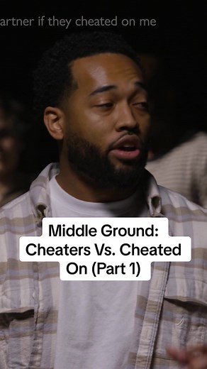 Middle Ground: Cheaters Vs. Cheated On (Part 1) #jubilee #fyp #middleground #cheatedon #cheater