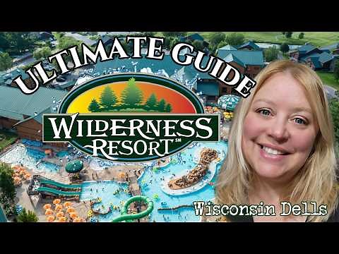 Wilderness Resort Wisconsin Dells : The BEST Waterpark & Lodging Experience