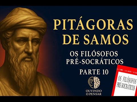 🎧 Os Filósofos Pré-Socráticos – Parte 10 | Capítulo 7 - Pitágoras de Samos