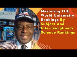 Lesson 4 Mastering THE Subject Rankings and Interdisciplinary Science Rankings by Peter A Okebukola