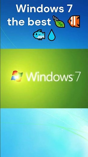 Windows 7 the best💧🐟🐠🍃