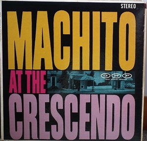 Machito And His Famous Orchestra Featuring  Graciella - Machito At The Crescendo