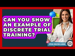 Can You Show An Example Of Discrete Trial Training? - Special Education Learning