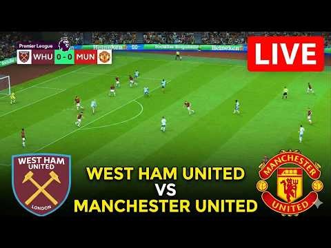 🔴LIVE: WEST HAM UNITED VS MANCHESTER UNITED | PREMIER LEAGUE | SIMULATION GAMEPLAY
