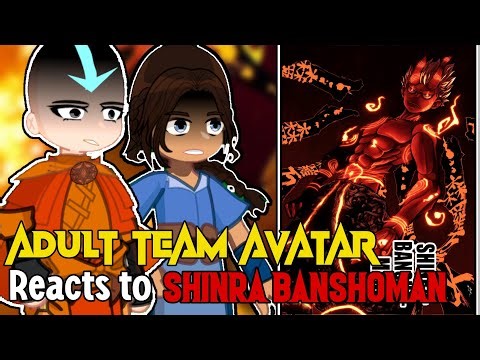 The Legend Of Aang react to Shinra Banshoman As a Firebender || 1/? || Avatar The Last airbender ||