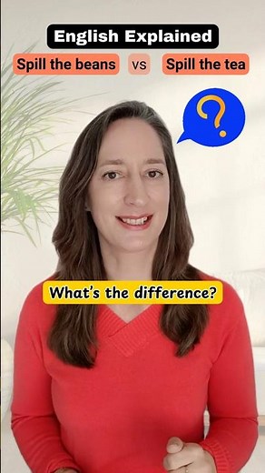 "Spill the beans" vs "Spill the tea" - English Idioms Explained