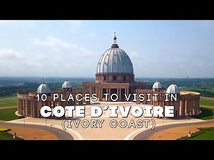 Top 10 Places to visit in Cote d'Ivoire Ivory Coast 🇨🇮 - 4k Travel Video