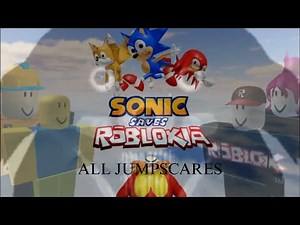 SonicSavesRobloxia All Jumpscares