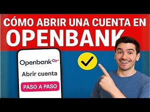 Cómo abrir una cuenta en Openbank paso a paso (2025)