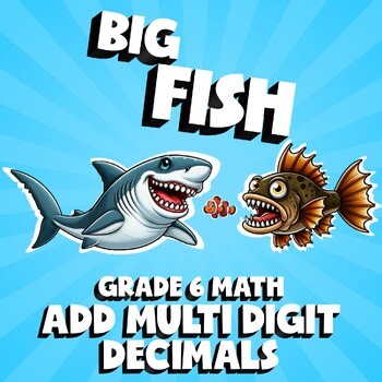 Add Multi Digit Decimals BIG FISH Math Game - Grade 6 No Prep Review