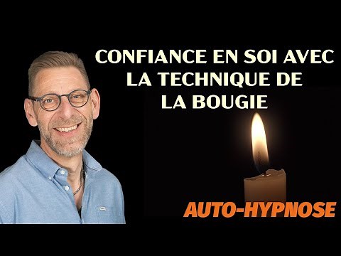 Développer sa confiance en soi avec la technique de la bougie et l'auto-hypnose. Une séance guidée.
