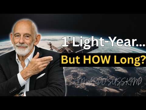 How Long Would It Take Us to Travel One Light-Year? | Leonardo Susskind