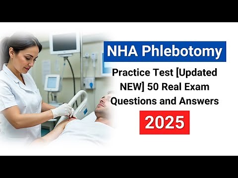 NHA Phlebotomy Practice Test 2025 [Updated NEW] 50 Real Exam Questions and Answers