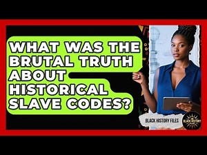 What Was The Brutal Truth About Historical Slave Codes? - Black History Files