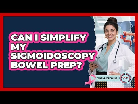 Can I Simplify My Sigmoidoscopy Bowel Prep? - Colon Health Channel