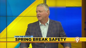 Ask the expert: Spring break safety