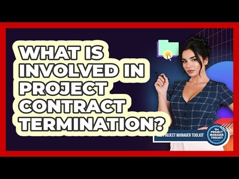 What Is Involved In Project Contract Termination?