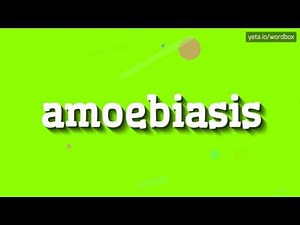 AMOEBIASIS - HOW TO PRONOUNCE IT!?