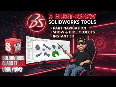 SolidWorks Class 17 | Part Navigation, Show/Hide & Instant 3D | Urdu Hindi Tutorial