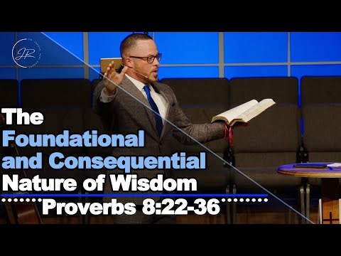 "The Foundational and Consequential Nature of Wisdom" - Proverbs 8:12-21 (6.16.24) Dr. Jordan Rogers