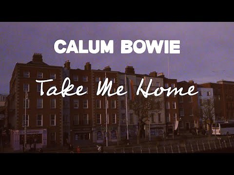 Calum Bowie - Take Me Home (Lyric Video)