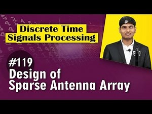 Explain the Design of Sparse Antenna Array in Discrete Time Signal Processing